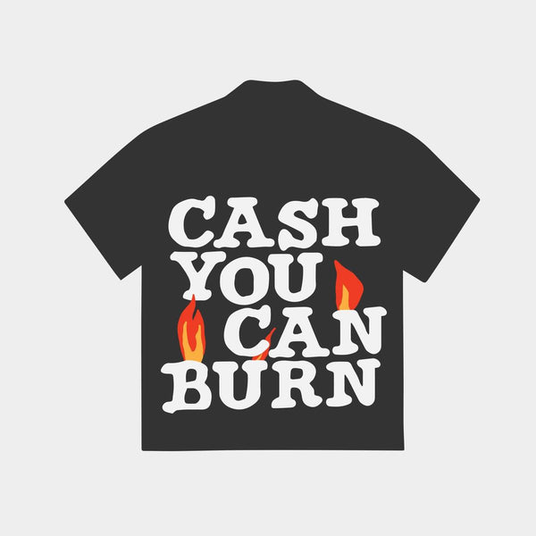 Cash You Can Burn Shirt-Black