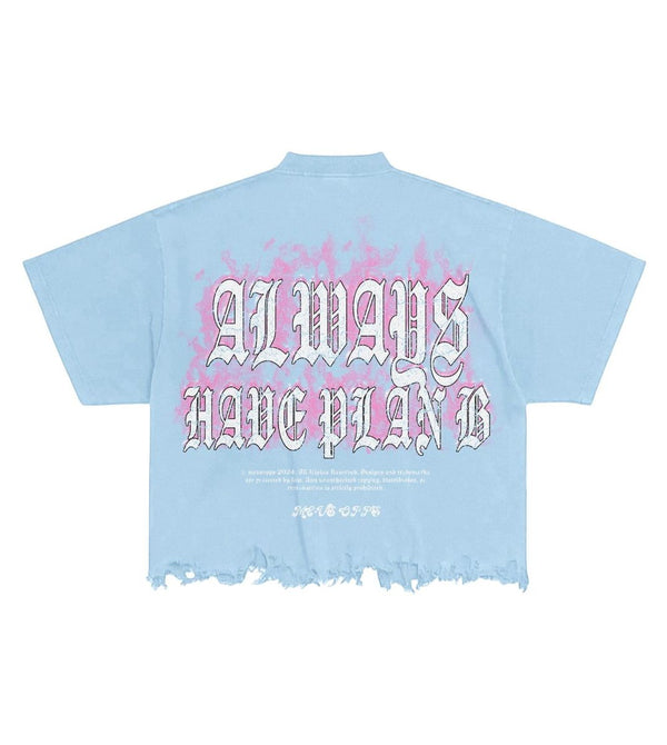 ALWAYS HAVE PLAN B TEE- LT BLUE