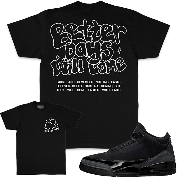 Better Days Will Come - Black T-Shirts