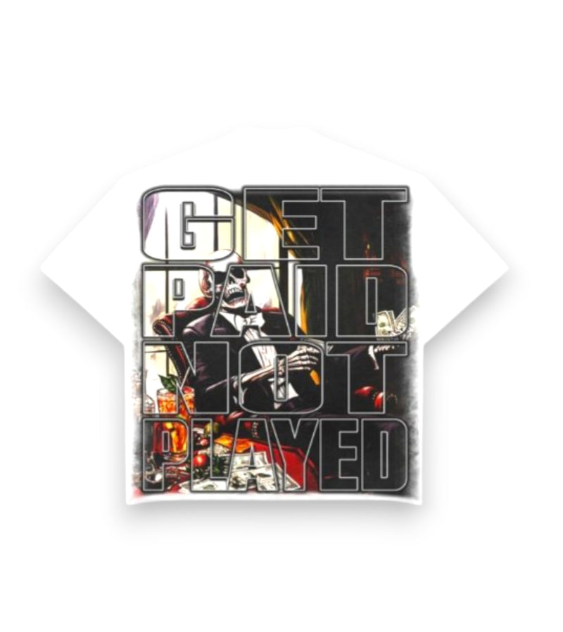 GET PAID NOT PLAYED TEE- WHITE